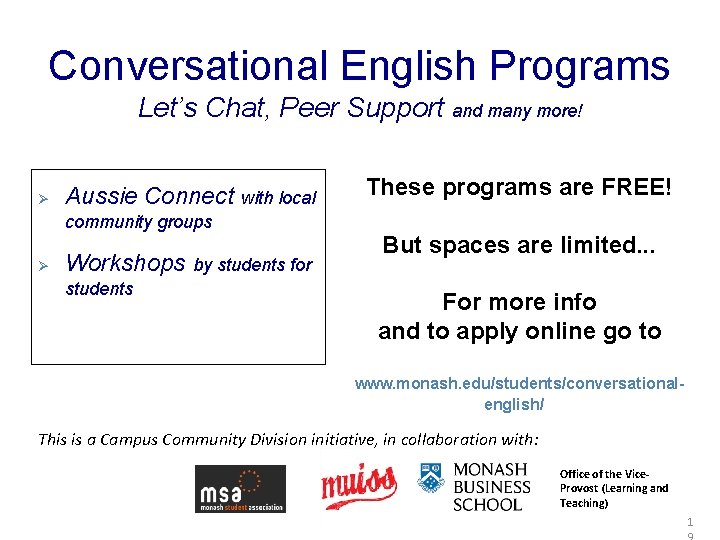 Conversational English Programs Let’s Chat, Peer Support and many more! Ø Aussie Connect with