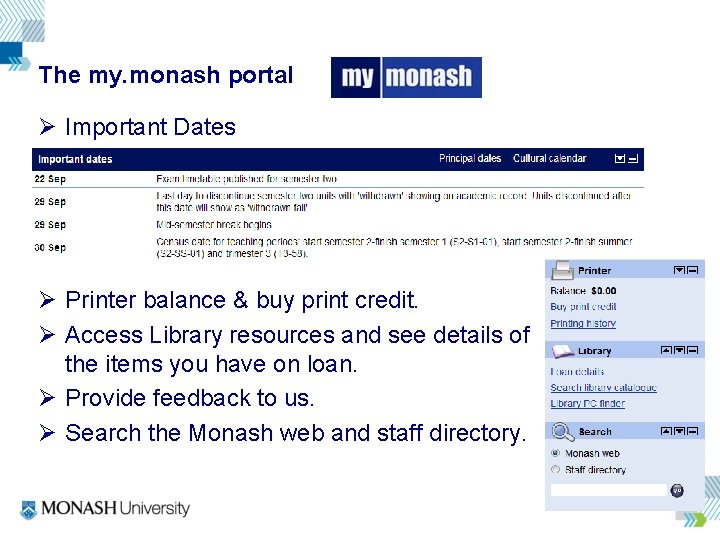 The my. monash portal Ø Important Dates Ø Printer balance & buy print credit.