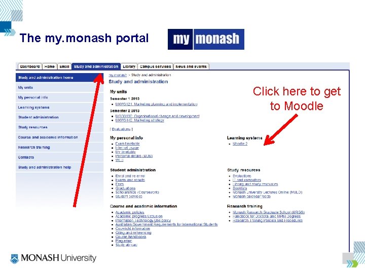 The my. monash portal Click here to get to Moodle 