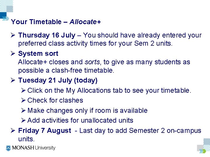Your Timetable – Allocate+ Ø Thursday 16 July – You should have already entered