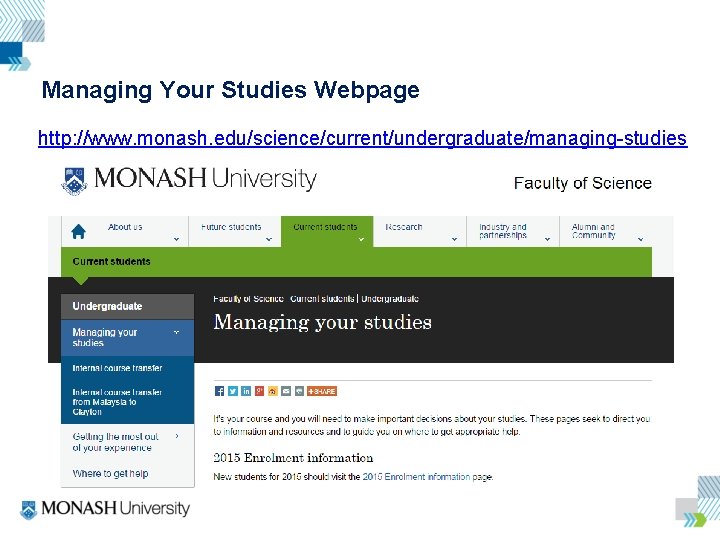 Managing Your Studies Webpage http: //www. monash. edu/science/current/undergraduate/managing-studies 