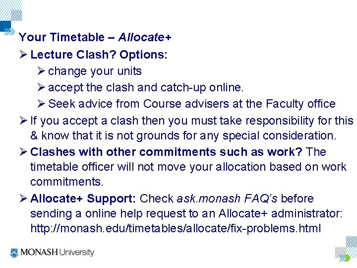 Your Timetable – Allocate+ Ø Lecture Clash? Options: Ø change your units Ø accept