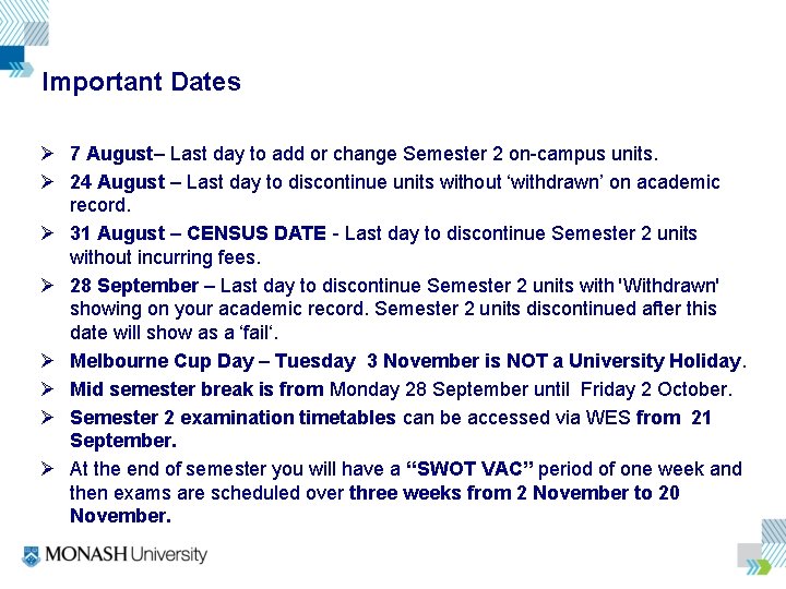 Important Dates Ø 7 August– Last day to add or change Semester 2 on-campus