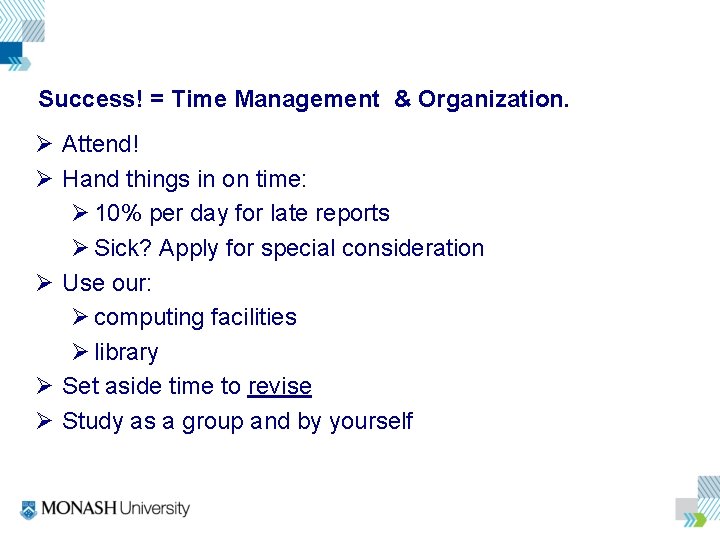 Success! = Time Management & Organization. Ø Attend! Ø Hand things in on time: