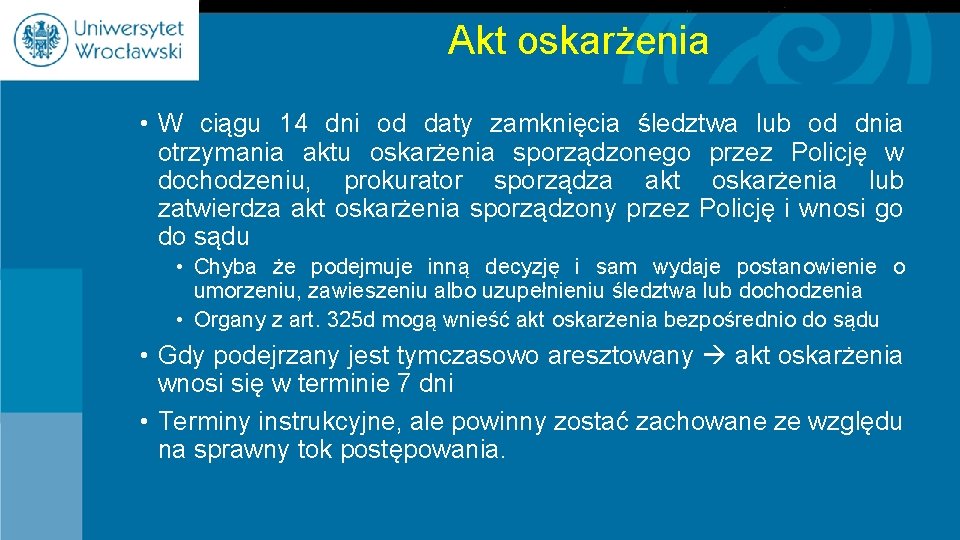 Akt oskarżenia • W ciągu 14 dni od daty zamknięcia śledztwa lub od dnia