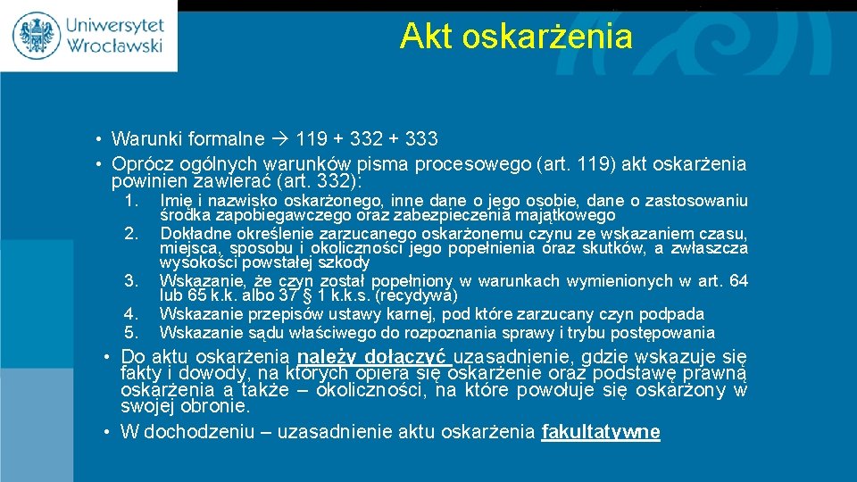 Akt oskarżenia • Warunki formalne 119 + 332 + 333 • Oprócz ogólnych warunków