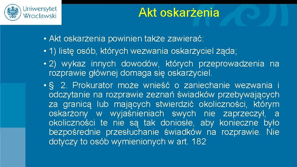 Akt oskarżenia • Akt oskarżenia powinien także zawierać: • 1) listę osób, których wezwania