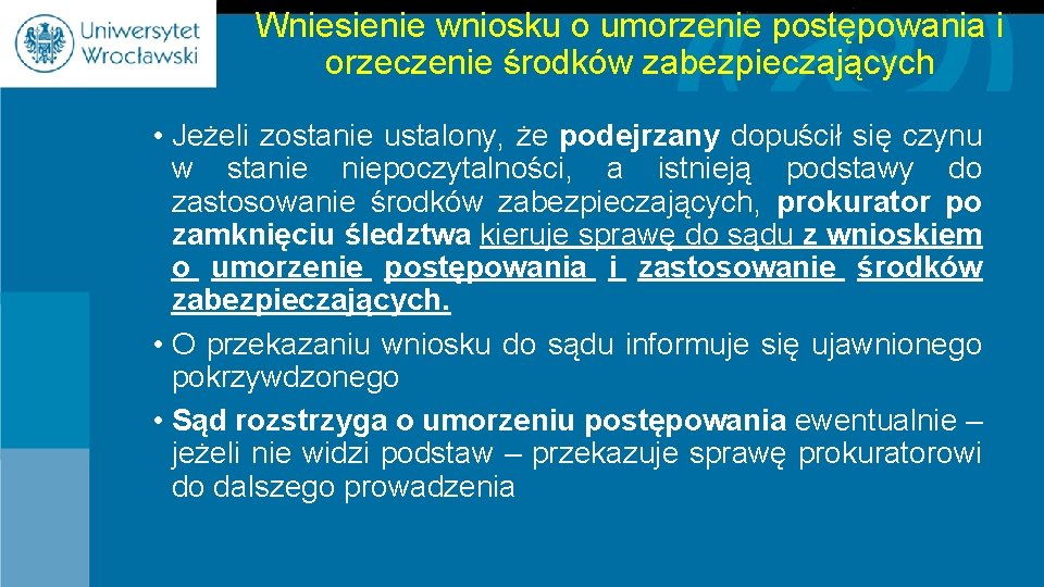 Wniesienie wniosku o umorzenie postępowania i orzeczenie środków zabezpieczających • Jeżeli zostanie ustalony, że