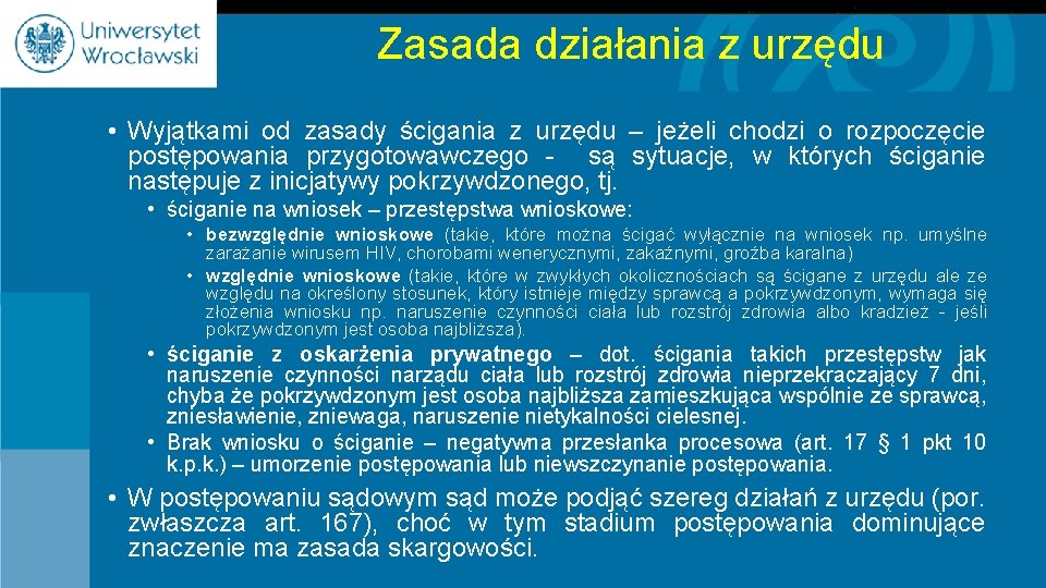 Zasada działania z urzędu • Wyjątkami od zasady ścigania z urzędu – jeżeli chodzi