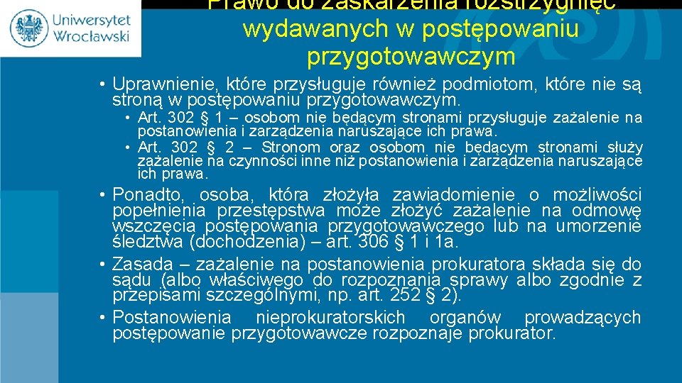 Prawo do zaskarżenia rozstrzygnięć wydawanych w postępowaniu przygotowawczym • Uprawnienie, które przysługuje również podmiotom,