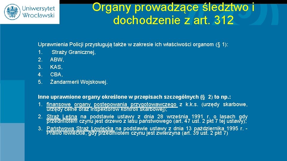 Organy prowadzące śledztwo i dochodzenie z art. 312 Uprawnienia Policji przysługują także w zakresie