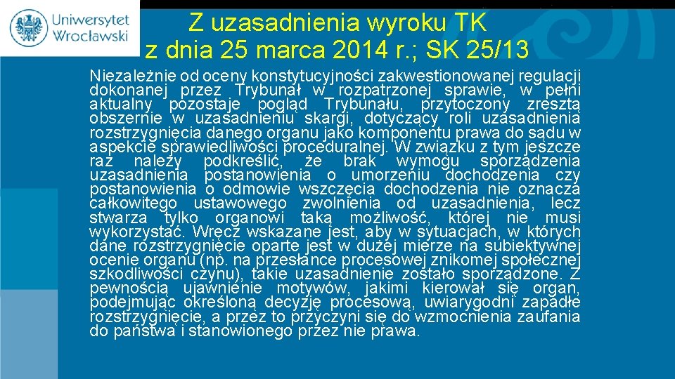 Z uzasadnienia wyroku TK z dnia 25 marca 2014 r. ; SK 25/13 Niezależnie