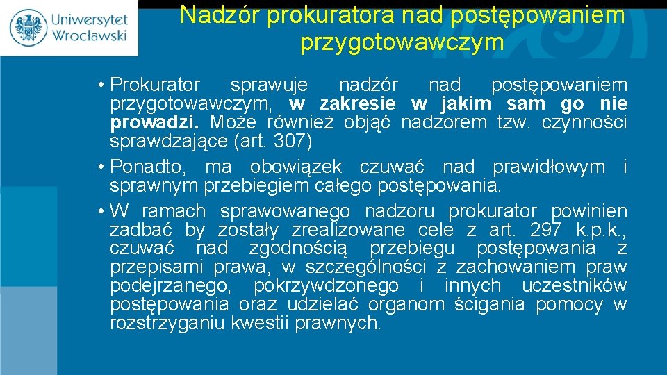 Nadzór prokuratora nad postępowaniem przygotowawczym • Prokurator sprawuje nadzór nad postępowaniem przygotowawczym, w zakresie