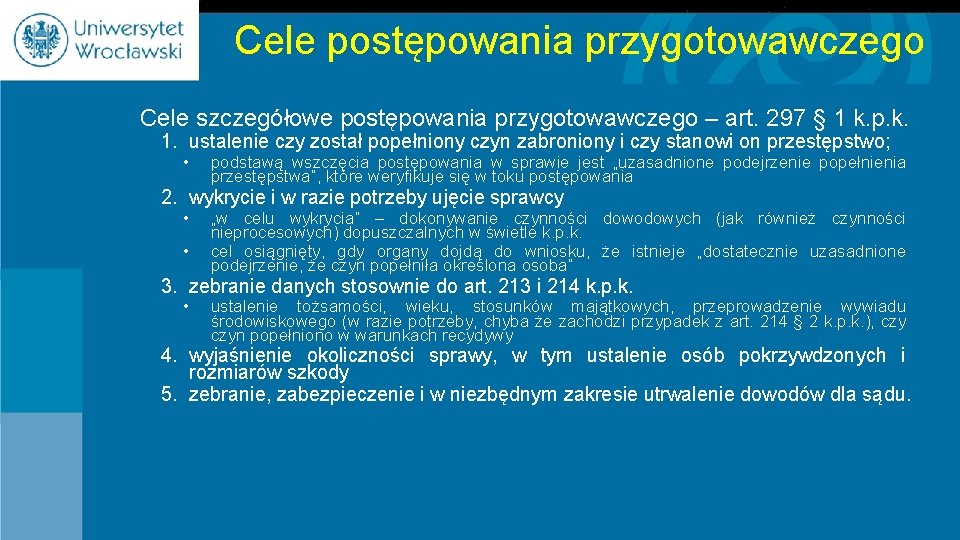 Cele postępowania przygotowawczego Cele szczegółowe postępowania przygotowawczego – art. 297 § 1 k. p.