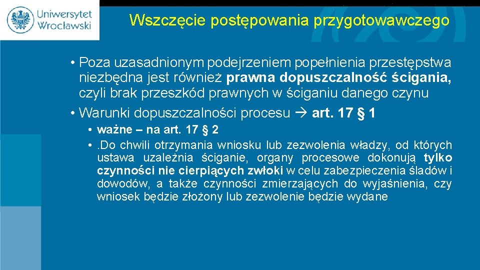 Wszczęcie postępowania przygotowawczego • Poza uzasadnionym podejrzeniem popełnienia przestępstwa niezbędna jest również prawna dopuszczalność