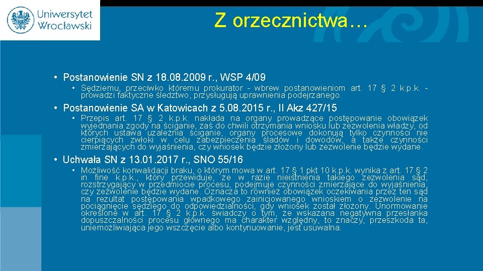 Z orzecznictwa… • Postanowienie SN z 18. 08. 2009 r. , WSP 4/09 •