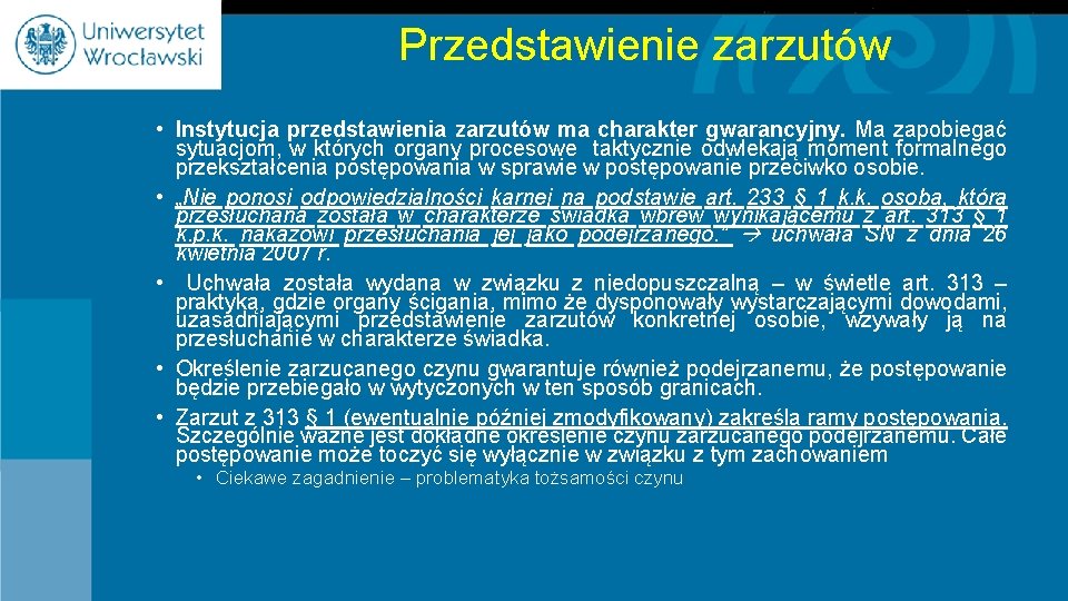 Przedstawienie zarzutów • Instytucja przedstawienia zarzutów ma charakter gwarancyjny. Ma zapobiegać sytuacjom, w których