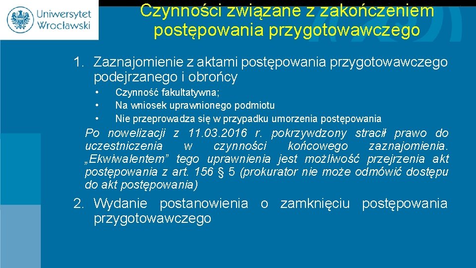 Czynności związane z zakończeniem postępowania przygotowawczego 1. Zaznajomienie z aktami postępowania przygotowawczego podejrzanego i