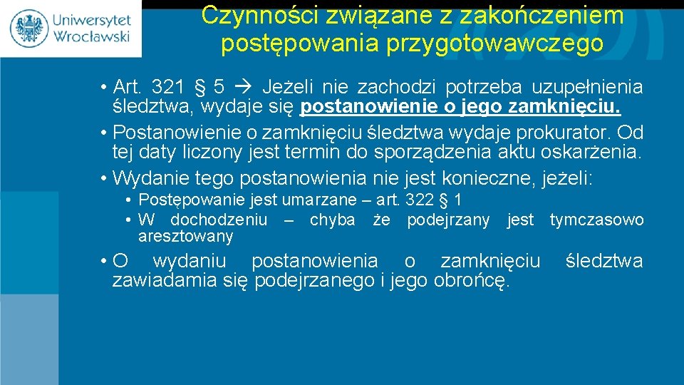 Czynności związane z zakończeniem postępowania przygotowawczego • Art. 321 § 5 Jeżeli nie zachodzi