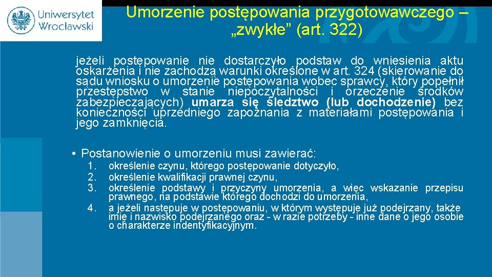 Umorzenie postępowania przygotowawczego – „zwykłe” (art. 322) jeżeli postępowanie dostarczyło podstaw do wniesienia aktu