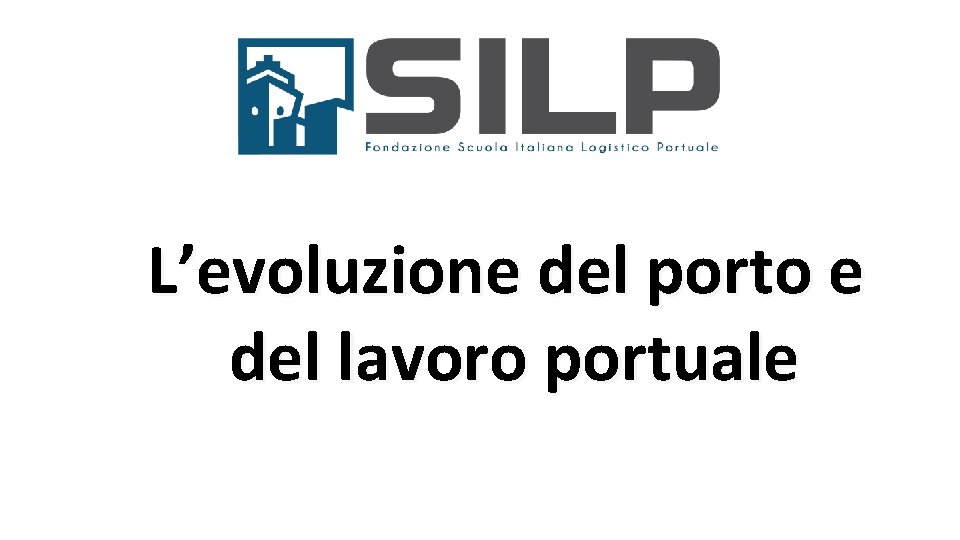 L’evoluzione del porto e del lavoro portuale 