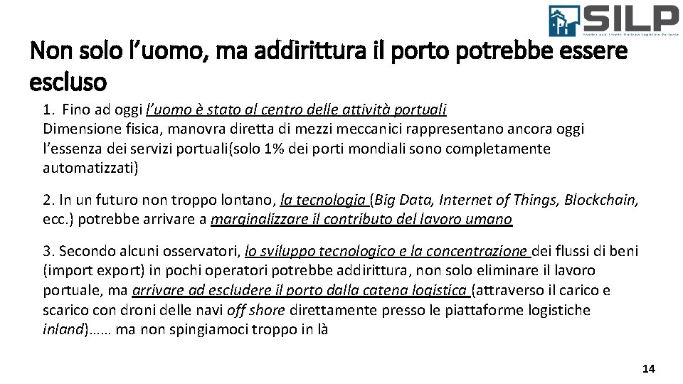 Non solo l’uomo, ma addirittura il porto potrebbe essere escluso 1. Fino ad oggi