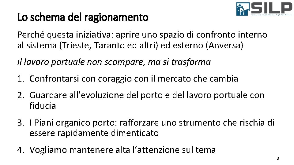 Lo schema del ragionamento Perché questa iniziativa: aprire uno spazio di confronto interno al