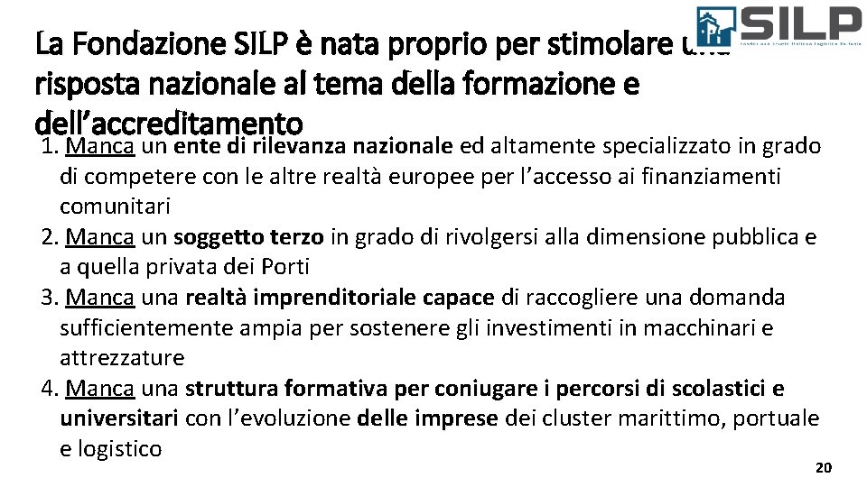 La Fondazione SILP è nata proprio per stimolare una risposta nazionale al tema della