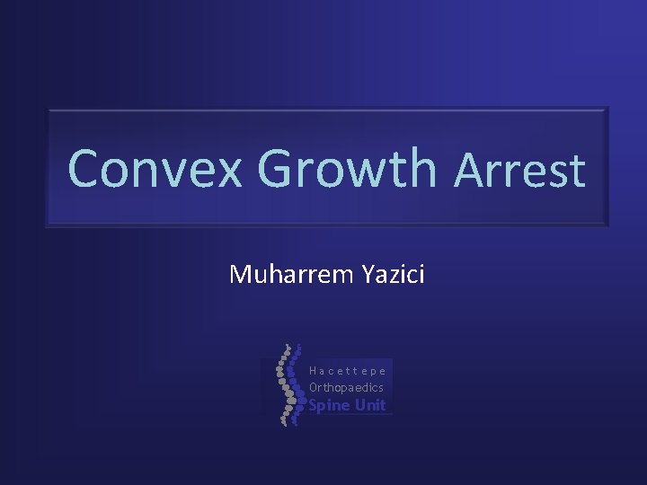 Convex Growth Arrest Muharrem Yazici Hacettepe Orthopaedics Spine Unit 