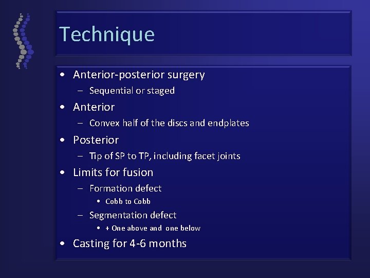 Technique • Anterior-posterior surgery – Sequential or staged • Anterior – Convex half of