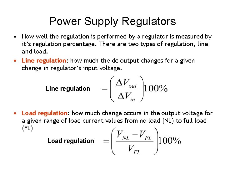 Power Supply Regulators • How well the regulation is performed by a regulator is