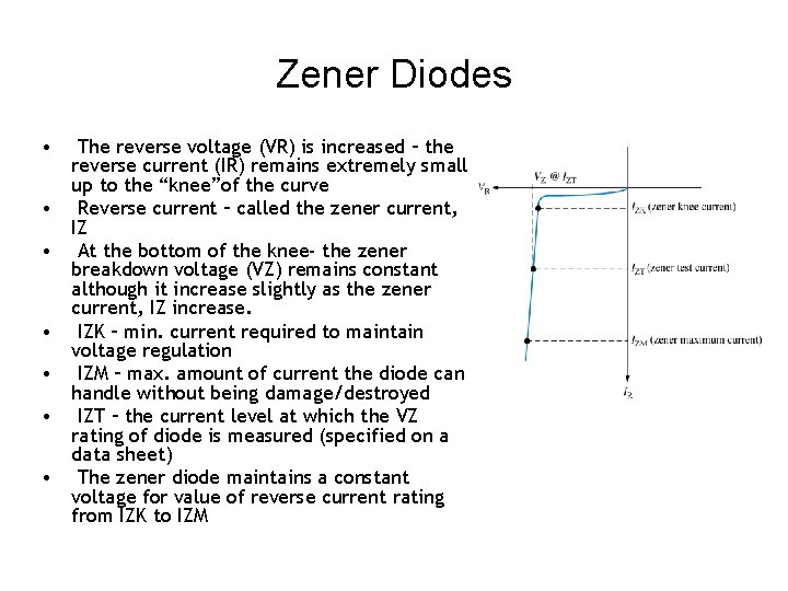 Zener Diodes • • The reverse voltage (VR) is increased – the reverse current