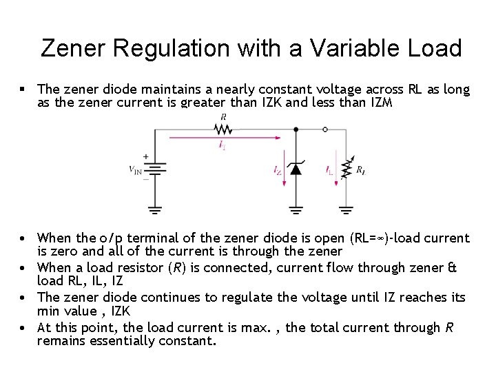 Zener Regulation with a Variable Load § The zener diode maintains a nearly constant