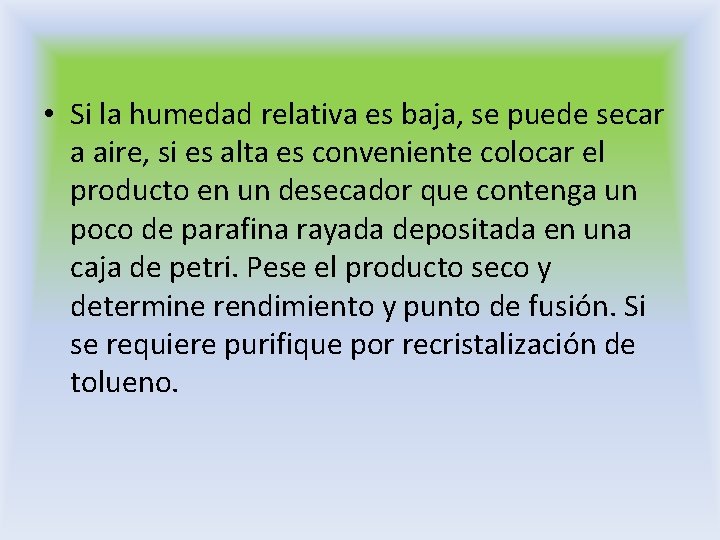 • Si la humedad relativa es baja, se puede secar a aire, si • Si la humedad relativa es baja, se puede secar a aire, si