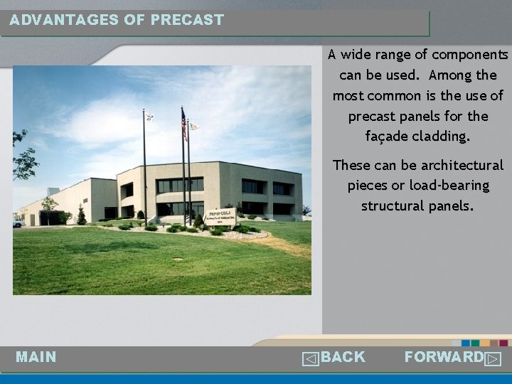 ADVANTAGES OF PRECAST A wide range of components can be used. Among the most