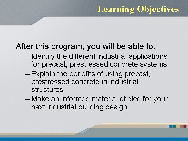 Learning Objectives After this program, you will be able to: – Identify the different