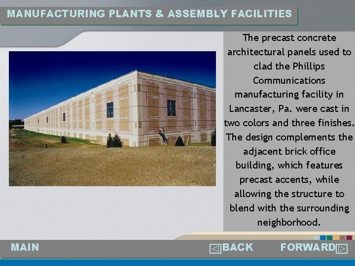 MANUFACTURING PLANTS & ASSEMBLY FACILITIES The precast concrete architectural panels used to clad the