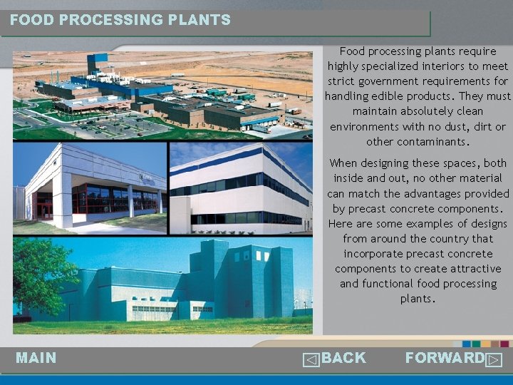 FOOD PROCESSING PLANTS Food processing plants require highly specialized interiors to meet strict government