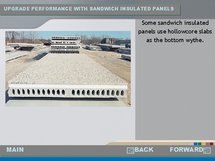 UPGRADE PERFORMANCE WITH SANDWICH INSULATED PANELS Some sandwich insulated panels use hollowcore slabs as