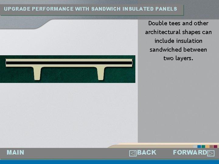 UPGRADE PERFORMANCE WITH SANDWICH INSULATED PANELS Double tees and other architectural shapes can include