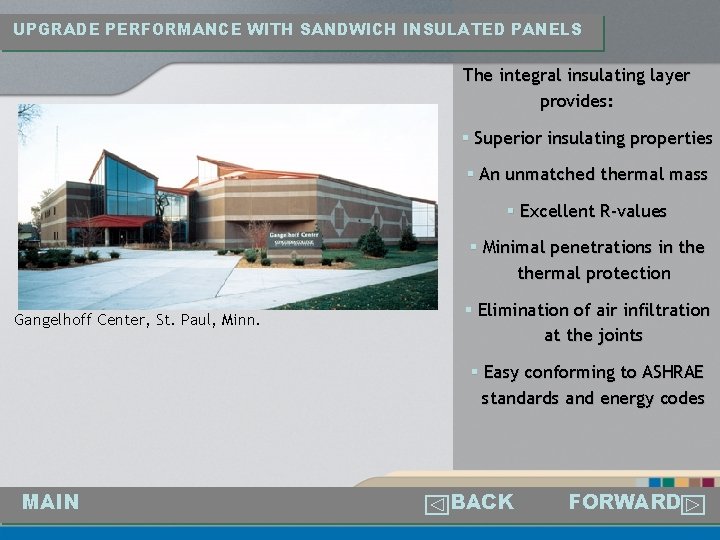 UPGRADE PERFORMANCE WITH SANDWICH INSULATED PANELS The integral insulating layer provides: § Superior insulating