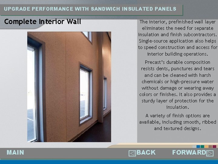 UPGRADE PERFORMANCE WITH SANDWICH INSULATED PANELS Complete Interior Wall The interior, prefinished wall layer