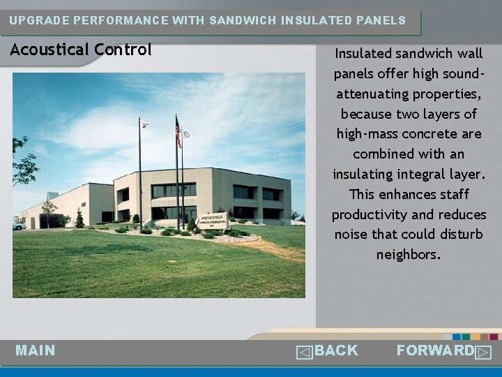 UPGRADE PERFORMANCE WITH SANDWICH INSULATED PANELS Acoustical Control MAIN Insulated sandwich wall panels offer