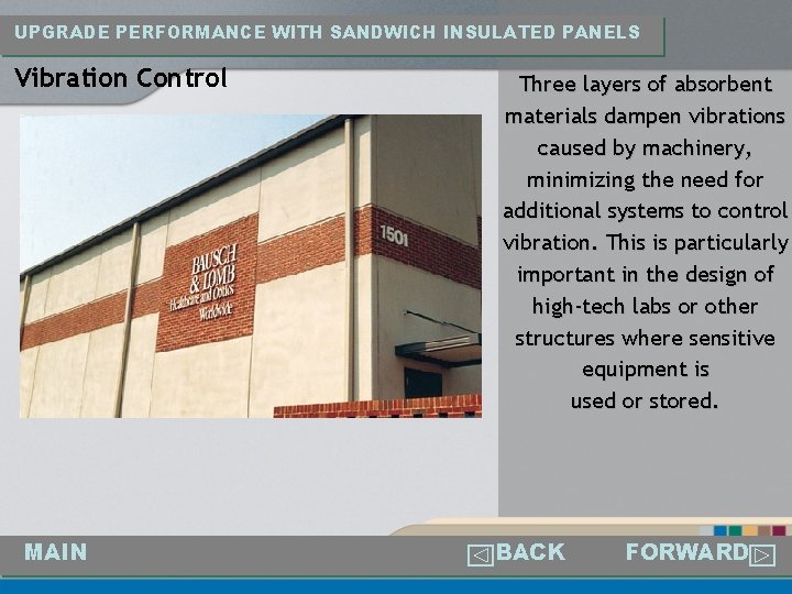 UPGRADE PERFORMANCE WITH SANDWICH INSULATED PANELS Vibration Control MAIN Three layers of absorbent materials