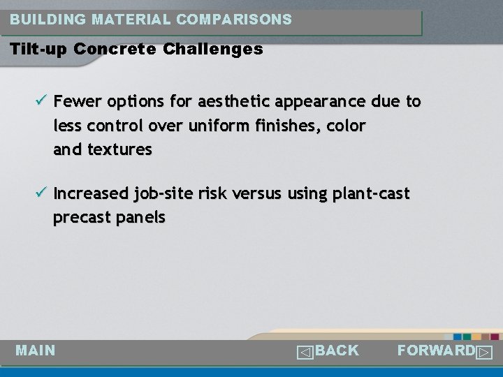 BUILDING MATERIAL COMPARISONS Tilt-up Concrete Challenges ü Fewer options for aesthetic appearance due to