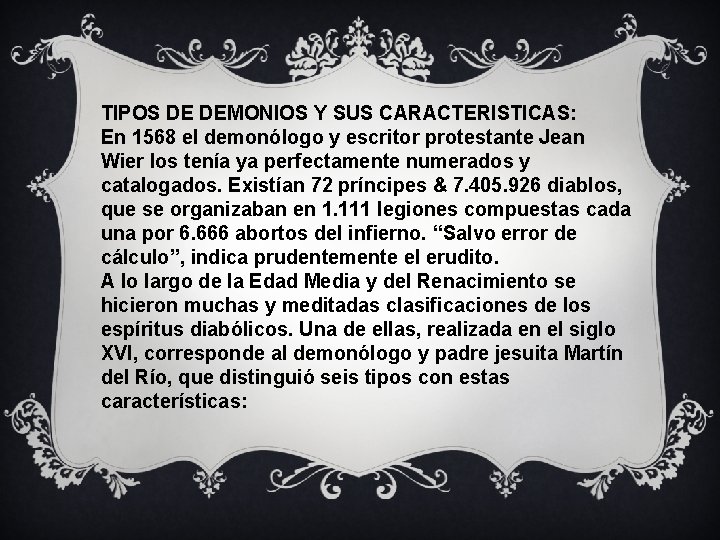 TIPOS DE DEMONIOS Y SUS CARACTERISTICAS: En 1568 el demonólogo y escritor protestante Jean