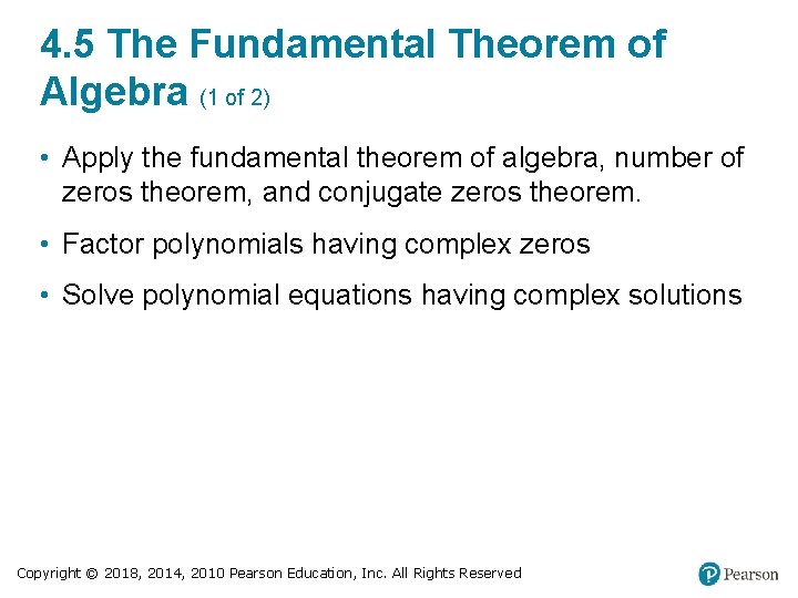 4. 5 The Fundamental Theorem of Algebra (1 of 2) • Apply the fundamental