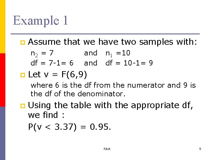 Example 1 p Assume that we have two samples with: n 2 = 7