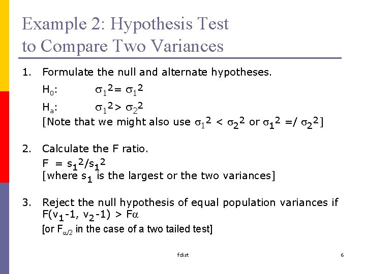 Example 2: Hypothesis Test to Compare Two Variances 1. Formulate the null and alternate