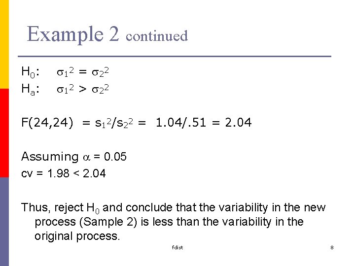 Example 2 continued H 0: Ha: s 1 2 = s 2 2 s